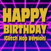 Happy Birthday (Glitch Hop Version) artwork