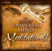 The Secret Universal Mind Meditation II - Kelly Howell