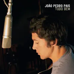 Tudo Bem - João Pedro Pais