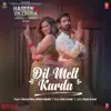 Dil Melt Karda (From "Haseen Dillruba") - Single album lyrics, reviews, download