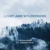 Light and Wilderness (feat. Jordan Critz) - Single album lyrics, reviews, download