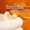 Oriental Sauna: Perfect State of Relaxation, Music for Massage, Spa, Bath Time album lyrics, reviews, download