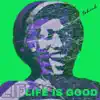 Stream & download Life Is Good (feat. Baby Yz, Slim Spitta & Florian) - Single