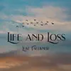 Life and Loss - Single album lyrics, reviews, download