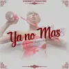 Ya No Más (feat. El Conde Fide) - Single album lyrics, reviews, download