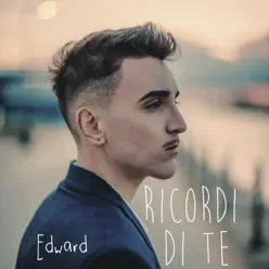 Ricordi di te - Single - Edward Ricordi di te - Single - Edward