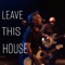Leave This House artwork