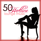 Hotline 50 Lounge Music - The Best Sexy & Erotic Lounge Chillout Ambient Music 2015 - Lounge Safari Buddha Chillout do Mar Café, Sexy Music Lounge Club & Lounge Music
