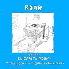 Roar (feat. Elizabeth Young) - Single by The Salinger *Not Our Songs Cover Series album reviews, ratings, credits