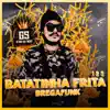 Batatinha Frita 1 2 3 (BregaFunk) song lyrics