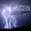 Stream & download Tropical Thunder (New Age Music with Nature Sounds of Rain and Thunderstorms)