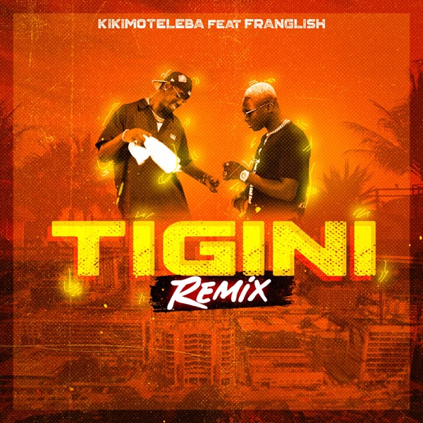 Tigini (Remix) [feat. Franglish] - Single - Kikimoteleba