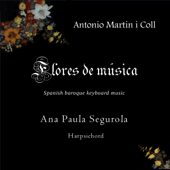 Flores de Música (Spanish Baroque Keyboard Music) - Ana Paula Segurola & Antonio Martín i Coll