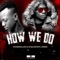 How We Do (feat. Khaligraph Jones) - Young Killer lyrics