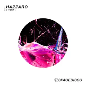 I Want U - Single by Hazzaro album reviews, ratings, credits