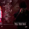 Till That Day (feat. King Chaps) - Single album lyrics, reviews, download