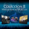 Hermanos Vargas: Colección 2