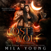 Lost Wolf: A Rejected Mate Romance (Savage, Book 1) (Unabridged) - Mila Young