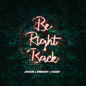 Jovani - Be Right Back (feat. Embody & VASSY) - 排舞 音乐