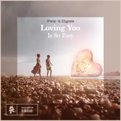 Loving You Is so Easy - Single by IPeiqi & Elypsis album reviews, ratings, credits