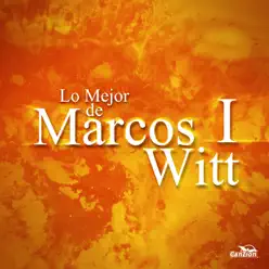 Lo Mejor de Marcos Witt I - Marcos Witt