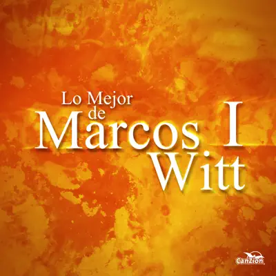 Lo Mejor de Marcos Witt I - Marcos Witt