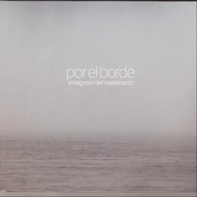 Por el Borde - El Regreso del Coelacanto