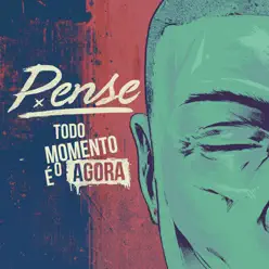 Todo Momento É o Agora - Single - Pense Todo Momento É o Agora - Single - Pense