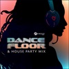 Dance Floor & House Party Mix