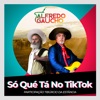 Só Qué Tá no Tik Tok - Single