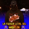 La Fuerza Letal Del Miguelon