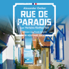 Rue de Paradis (ungekürzt) - Alexander Oetker
