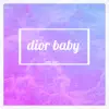Dior Baby - Single album lyrics, reviews, download
