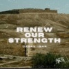 Renew Our Strength - Single