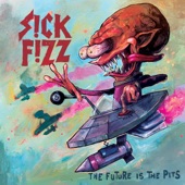 Sick Fizz - There's A Sick Fizz (Inside Of You)