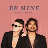 EASY FREAK - Be Mine