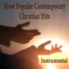 Most Popular Contemporary Christian Hits: Instrumental album lyrics, reviews, download