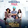 Amreeka Wale (from the Movie 'Aaja Mexico Challiye') [feat. Ammy Virk] - Single album lyrics, reviews, download