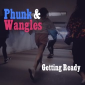 Phunk & Wangles - Getting Ready