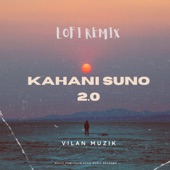 Kahani Suno 2.0 (Lofi Remix) [feat. Kaifi Khalil] artwork