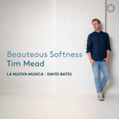 Beauteous Softness - Tim Mead, La Nuova Musica & David Bates