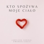 Kto spożywa Moje Ciało artwork