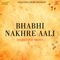 Bhabhi Nakhre Aali - Vinit Sroha lyrics