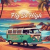 Fly So High - Single