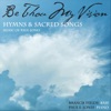 Be Thou My Vision: Hymns & Sacred Songs