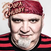 Popa Chubby - Hoochie Cootchie Man