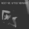 Stream & download Meet Me After Midnight