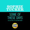 Stream & download Some Of These Days (Live On The Ed Sullivan Show, October 12, 1952) - Single