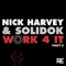 Work 4 It (GSP Remix) - Nick Harvey & Solidok lyrics