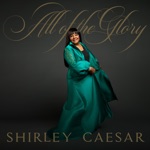 Shirley Caesar - All of the Glory